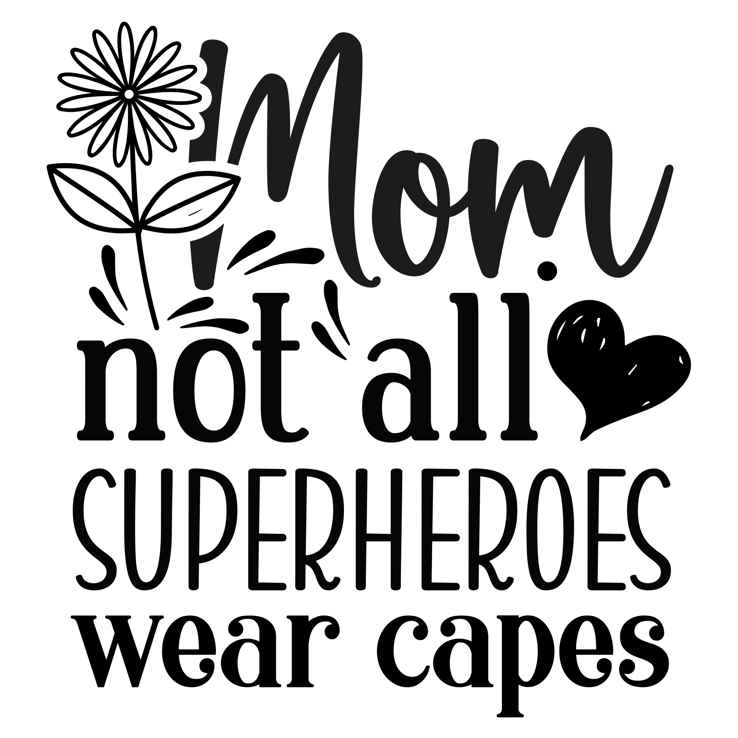 Mom not all superheros wear capes-01